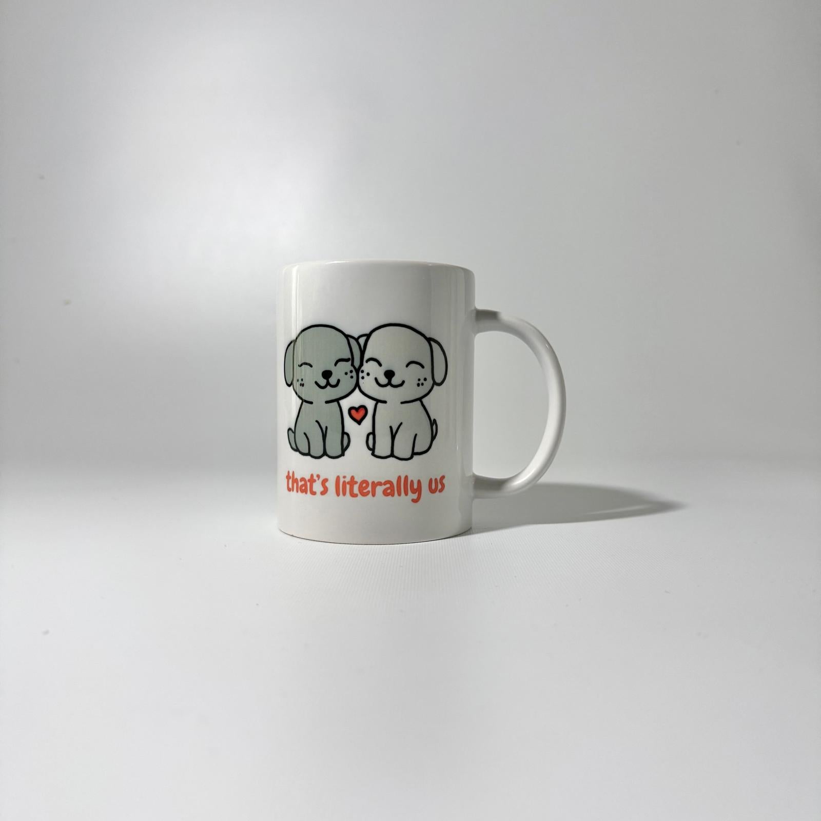 "That's literally us" Mug